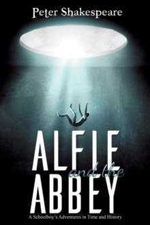 Alfie and the Abbey: A Schoolboy’s Adventures in Time and History