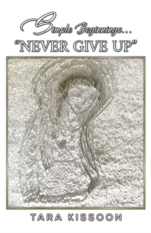 Simple Beginnings… “Never Give Up”