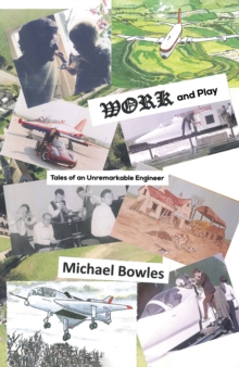 Work and Play: Tales of an Unremarkable Engineer