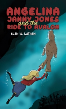 Image for Angelina Janny Jones and the Ride to Avalon