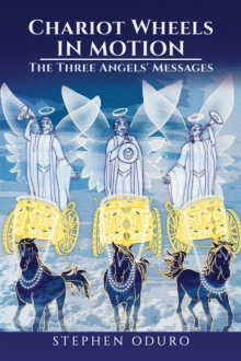 Image for Chariot wheels in motion: the three angels' messages