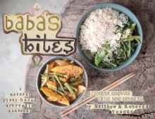 Baba’s Bites: A Cookbook, Handmade for the Mind, Body and Soul