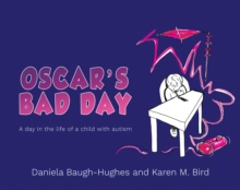 Oscar’s Bad Day: A day in the life of a child with autism