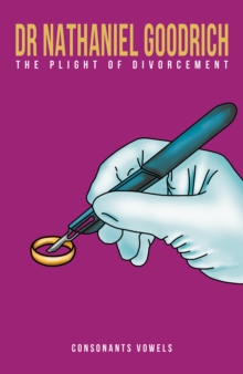 Dr Nathaniel Goodrich – The Plight of Divorcement