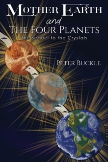 Mother Earth and The Four Planets: The Sequel to the Crystals