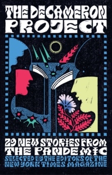 The Decameron Project: 29 New Stories from the Pandemic