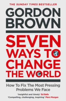 Seven ways to change the world  : how to fix the most pressing problems we face by Brown, Gordon cover image