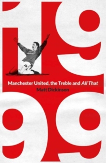Image for 1999  : Manchester United, the treble and all that