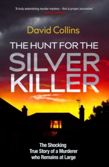 The Hunt for the Silver Killer: The Shocking True Story of a Murderer who Remains at Large