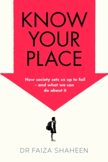 Image for Know your place  : how society sets us up to fail -  and what we can do about it