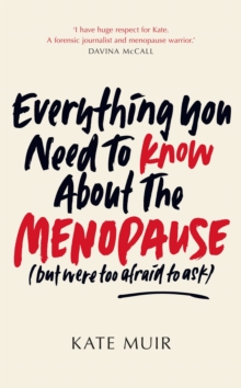Image for Everything You Need to Know About the Menopause (But Were Too Afraid to Ask)
