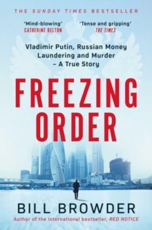 Freezing Order: Vladimir Putin, Russian Money Laundering and Murder – A True Story