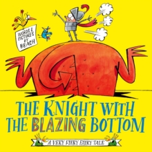 The Knight With the Blazing Bottom: The next book in the explosively bestselling series!