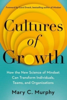 Cultures of Growth: How the New Science of Mindset Can Transform Individuals, Teams and Organisations