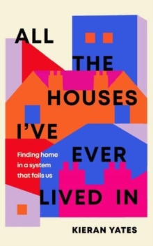 All The Houses I’ve Ever Lived In: Finding Home in a System that Fails Us