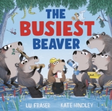 The Busiest Beaver - Fraser, Lu