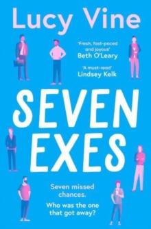 Seven Exes: ‘Made me laugh out loud… fresh, fast-paced and joyous.’ BETH O’LEARY