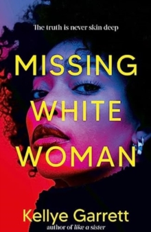 Missing White Woman: The razor-sharp new thriller from the award-winning author of LIKE A SISTER