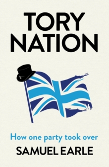 Tory Nation: The Dark Legacy of the World’s Most Successful Political Party