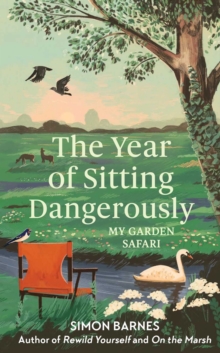 The Year of Sitting Dangerously: My Garden Safari