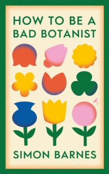 Image for How to be a Bad Botanist