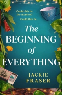 The Beginning of Everything: An irresistible novel of resilience, hope and unexpected friendships
