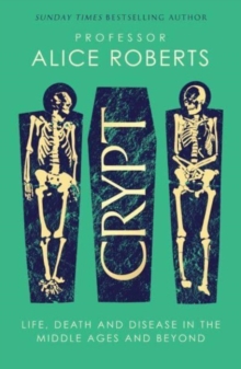 Image for Crypt  : life, death and disease in the Middle Ages and beyond