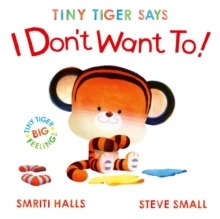 Tiny Tiger Says I Don't Want To - Halls, Smriti