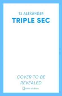 Triple Sec: A sizzling polyamorous rom-com, set in the glamorous world of high-end cocktail bars