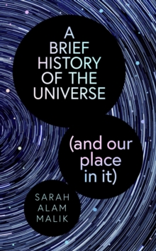 A Brief History of the Universe (and our place in it)