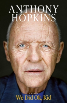 We Did Ok, Kid - Hopkins, Sir Anthony