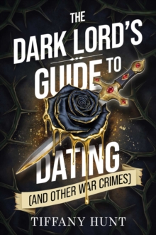 Dark Lord's Guide to Dating (and Other War Crimes)