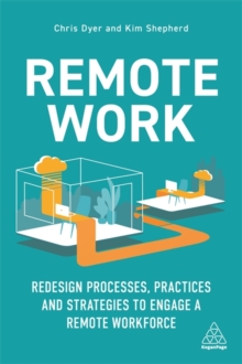 Image for Remote work  : design processes, practices and strategies to engage a remote workforce and boost business performance