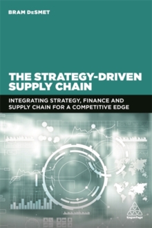 Image for The strategy-driven supply chain  : integrating strategy, finance and supply chain for a competitive edge