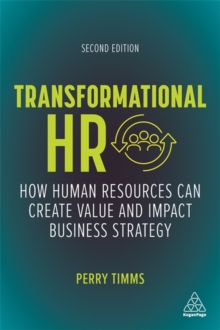 Transformational HR: How Human Resources Can Create Value and Impact Business Strategy