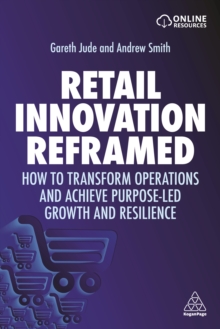Image for Retail Innovation Reframed: How to Transform Operations and Achieve Purpose-Led Growth and Resilience