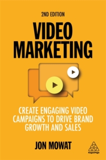 Video Marketing: Create Engaging Video Campaigns to Drive Brand Growth and Sales