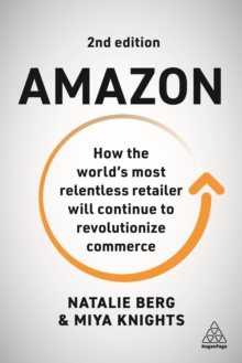 Image for Amazon: How the World's Most Relentless Retailer Will Continue to Revolutionize Commerce