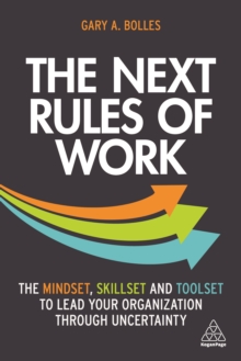 Image for The Next Rules of Work: The Mindset, Skillset and Toolset to Lead Your Organization Through Uncertainty