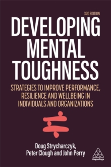 Image for Developing mental toughness  : strategies to improve performance, resilience and wellbeing in in individuals and organizations