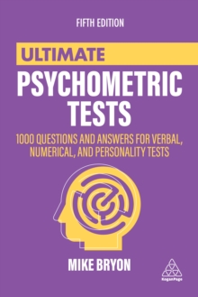 Image for Ultimate Psychometric Tests: Over 1000 Practical Questions for Verbal, Numerical, Diagrammatic and Personality Tests