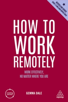 How to work remotely  : work effectively, no matter where you are - Dale, Gemma