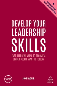 Image for Develop your leadership skills  : fast, effective ways to become a leader people want to follow