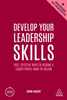 Image for Develop Your Leadership Skills: Fast, Effective Ways to Become a Leader People Want to Follow