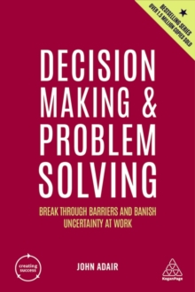 Image for Decision making and problem solving  : break through barriers and banish uncertainty at work