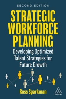 Image for Strategic Workforce Planning : Developing Optimized Talent Strategies for Future Growth