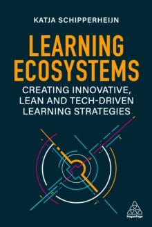 Image for Learning Ecosystems: Creating Innovative, Lean and Tech-Driven Learning Strategies