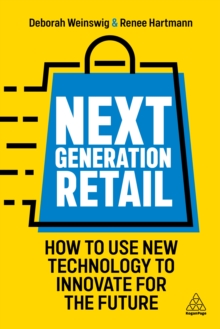 Image for Next Generation Retail: How to Use New Technology to Innovate for the Future