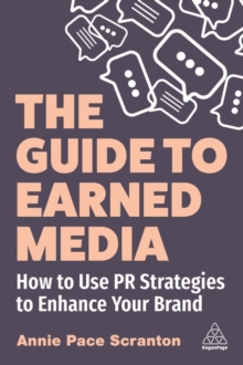 Image for The guide to earned media  : how to use PR strategies to enhance your brand