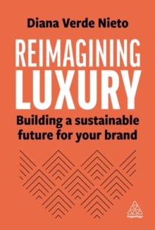 Image for Reimagining luxury  : building a sustainable future for your brand